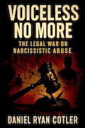Book Cover: Voiceless No More: The Legal War on Narcissistic Abuse (Narcissistic Psychological Warfare: The Voiceless Justice Series)
