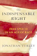 Book Cover: The Indispensable Right: Free Speech in an Age of Rage
