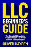 Book Cover: LLC Beginner's Guide: The Essential Blueprint to Successfully Start and Maintain a Limited Liability Company (A Practical and User-Friendly Handbook)