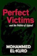 Book Cover: Perfect Victims: And the Politics of Appeal