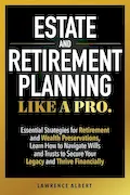 Book Cover: Estate and Retirement Planning Like a Pro: Essential Strategies for Retirement and Wealth Preservations