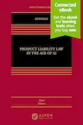 Book Cover: Product Liability Law in the Age of Ai: Connected Ebook (Aspen Casebook)