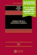 Book Cover: Family Law in a Changing America: [Connected eBook with Study Center] (Aspen Casebook Series)