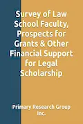 Book Cover: Survey of Law School Faculty, Prospects for Grants & Other Financial Support for Legal Scholarship