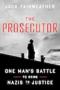 Book Cover: The Prosecutor: One Man's Battle to Bring Nazis to Justice
