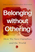 Book Cover: Belonging without Othering: How We Save Ourselves and the World