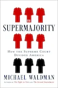 Book Cover: The Supermajority: How the Supreme Court Divided America