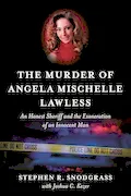 Book Cover: Murder of Angela Mischelle Lawless, The: An Honest Sheriff and the Exoneration of an Innocent Man