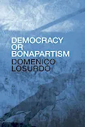 Book Cover: Democracy or Bonapartism: Two Centuries of War on Democracy
