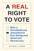 Book Cover: A Real Right to Vote: How a Constitutional Amendment Can Safeguard American Democracy