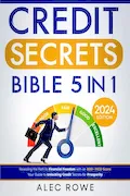 Book Cover: Credit Secrets Bible: [5 in 1] Revealing the Path to Financial Freedom with an 800+ FICO Score | Your Guide to Unlocking Credit Secrets for Prosperity