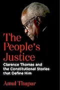Book Cover: The People's Justice: Clarence Thomas and the Constitutional Stories that Define Him