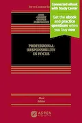 Book Cover: Professional Responsibility in Focus: [Connected eBook with Study Center](Focus Casebook)