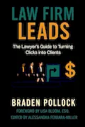 Book Cover: Law Firm Leads: The Lawyer's Guide to Turning Clicks into Clients