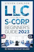 Book Cover: LLC & S-Corporation Beginner's Guide, Updated Edition: 2 Books in 1: The Most Complete Guide on How to Form, Manage Your LLC & S-Corp and Save on Taxes as a Small Business Owner