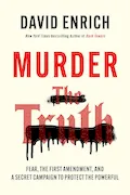 Book Cover: Murder the Truth: Fear, the First Amendment, and a Secret Campaign to Protect the Powerful