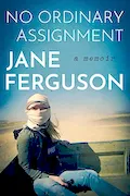 Book Cover: No Ordinary Assignment: A Memoir