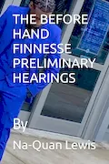 Book Cover: THE BEFORE HAND FINNESSE PRELIMINARY HEARINGS
