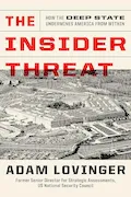Book Cover: The Insider Threat: How the Deep State Undermines America from Within