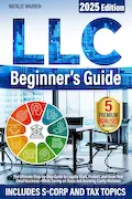 Book Cover: LLC Beginner's Guide: The Ultimate Step-by-Step Guide to Legally Start, Protect, and Grow Your Small Business—While Saving on Taxes and Avoiding Costly Mistakes