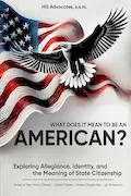 Book Cover: What Does it Mean to be an American?: Exploring Allegiance, Identity, and the Meaning of State Citizenship