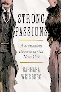 Book Cover: Strong Passions: A Scandalous Divorce in Old New York