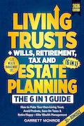 Living Trusts + Wills, Retirement, Tax & Estate Planning - The 6-in-1 Guide: How to Make Your Own Living Trust, Avoid Probate, Save On Taxes & Retire Happy + Elite Wealth Management (Wealth Strategy) Book Cover: Living Trusts + Wills, Retirement, Tax & Estate Planning - The 6-in-1 Guide: How to Make Your Own Living Trust, Avoid Probate, Save On Taxes & Retire Happy + Elite Wealth Management (Wealth Strategy)