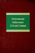 Book Cover: Environmental Enforcement: Civil and Criminal (Environmental Law Series)
