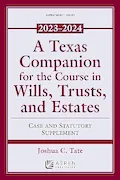 Book Cover: A Texas Companion for the Course in Wills, Trusts, and Estates: Case and Statutory Supplement, 2023-2024 (Supplements)