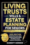 Book Cover: Living Trusts, Wills & Estate Planning for Seniors - The Complete 3-in-1 Guide: Protect Your Assets, Avoid Probate & Create an Estate Plan Without Costly Lawyers or Family Drama (+Will & Trust Forms)