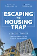 Book Cover: Escaping the Housing Trap: The Strong Towns Response to the Housing Crisis