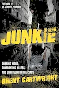 Book Cover: Undercover Junkie: Chasing Highs, Confronting Killers, and Unraveling in the Process