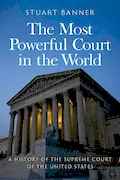 Book Cover: The Most Powerful Court in the World: A History of the Supreme Court of the United States