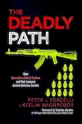 Book Cover: The Deadly Path: How Operation Fast & Furious and Bad Lawyers Armed Mexican Cartels
