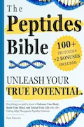 Book Cover: The Peptides Bible • Unleash Your True Potential: Everything you need to know to Enhance Your Body, Boost Your Mind, and Extend Your Life with 100+ Cutting-Edge Therapeutic Peptides Protocols