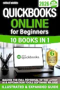 Book Cover: QuickBooks Online for Beginners 2026 New Edition: The Most Updated Illustrated Guide to QBO. Unlock Practical Tools, Automation Secrets, and Industry-Specific Strategies to Go from Zero to Pro Fast