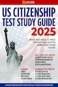 Book Cover: US Citizenship Test Study Guide: What You Need to Face the Naturalization Exam Free from Doubt | Includes Comprehensive Review for All 100 USCIS Civics Questions