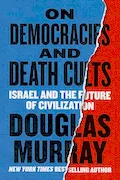 On Democracies and Death Cults: Israel and the Future of Civilization Book Cover: On Democracies and Death Cults: Israel and the Future of Civilization