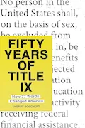 Book Cover: Fifty Years of Title IX: How 37 Words Changed America