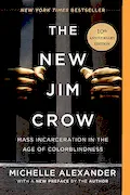 Book Cover: The New Jim Crow: Mass Incarceration in the Age of Colorblindness