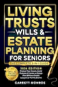 Book Cover: Living Trusts, Wills & Estate Planning for Seniors - The Complete 3-in-1 Guide: Protect Your Assets, Avoid Probate & Create an Estate Plan Without Costly Lawyers or Family Drama (+Will & Trust Forms)
