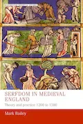 Book Cover: Serfdom in medieval England: Theory and practice 1200 to 1500 (Manchester Medieval Studies, 40)