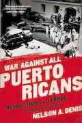 Book Cover: War Against All Puerto Ricans: Revolution and Terror in America's Colony