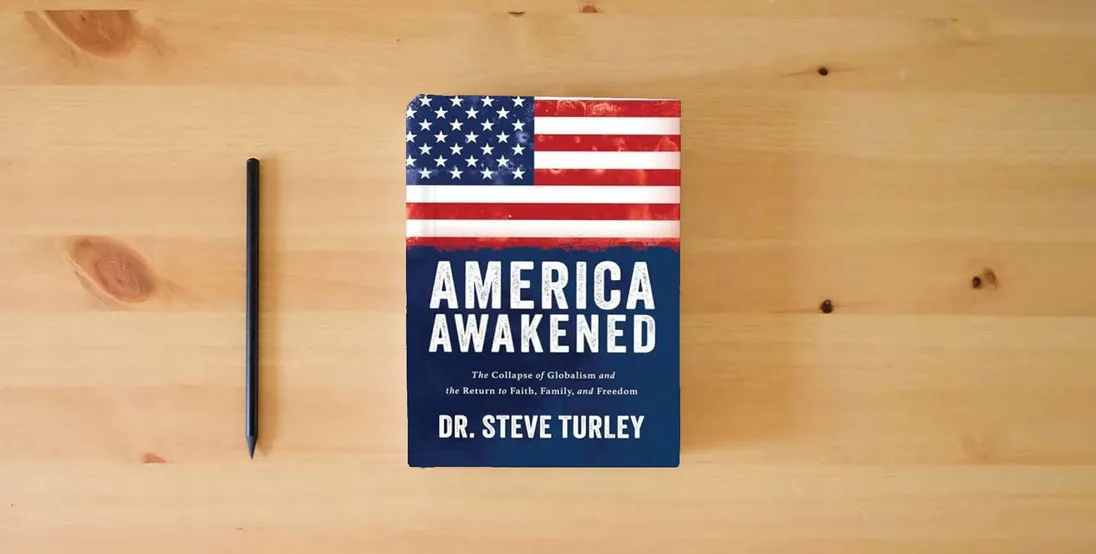 The book America Awakened: The Collapse of Globalism and the Return to Faith, Family, and Freedom} is on the table