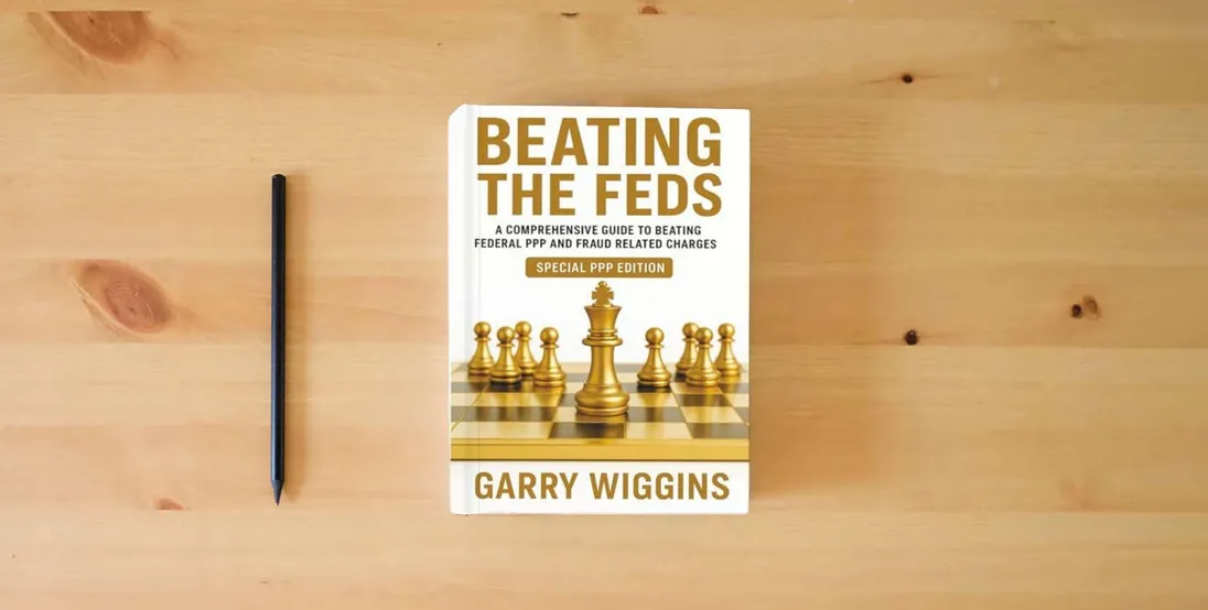 The book BEATING THE FEDS: A Comprehensive Guide To Beating Federal PPP And Fraud Related Charges (SPECIAL PPP EDITION)} is on the table