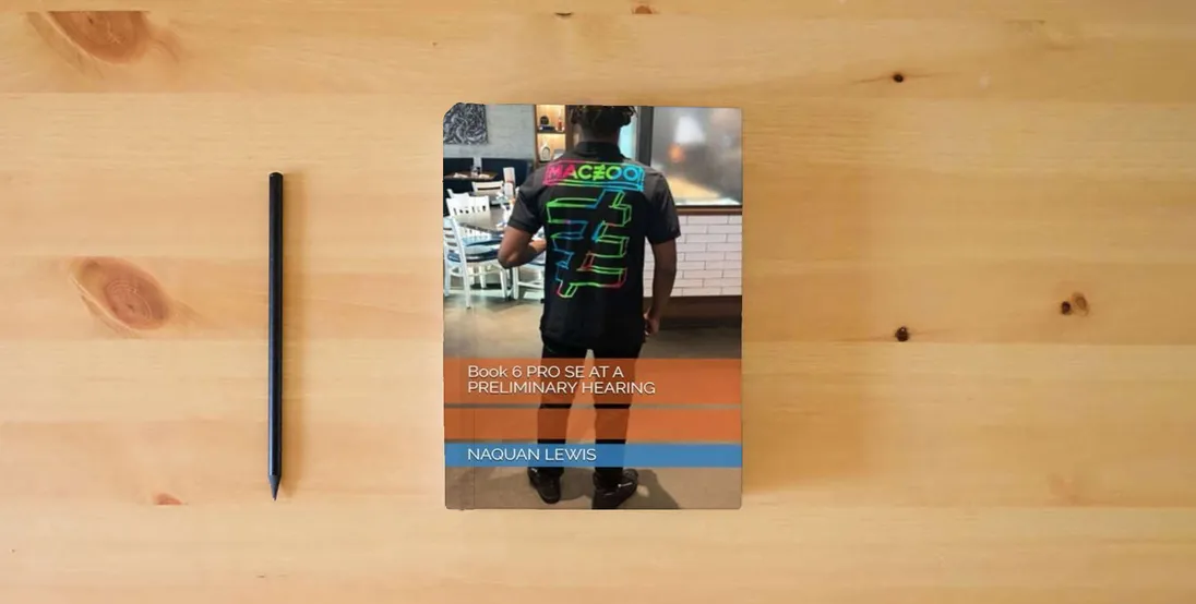The book Book 6 PRO SE AT A PRELIMINARY HEARING} is on the table