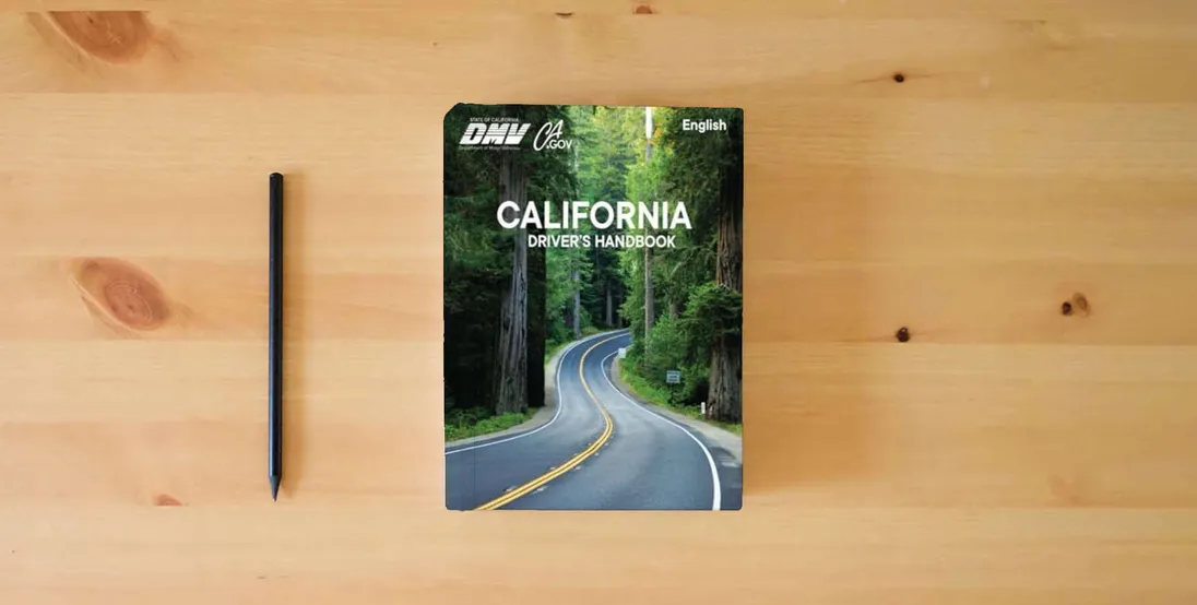 The book California Driver’s Handbook: Updated, Original and Unabridged DMV Book, California Drivers Handbook (Testing Process, Navigating the Roads, Laws and ... Driver’s Handbooks (English & Spanish))} is on the table