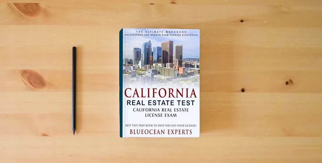 The book California Real Estate Test: California Real Estate License Exam: Best Test Prep Book to Help You Get Your License!: The Ultimate Workbook: ... Test Prep Book to Help You Get Your License!)} is on the table
