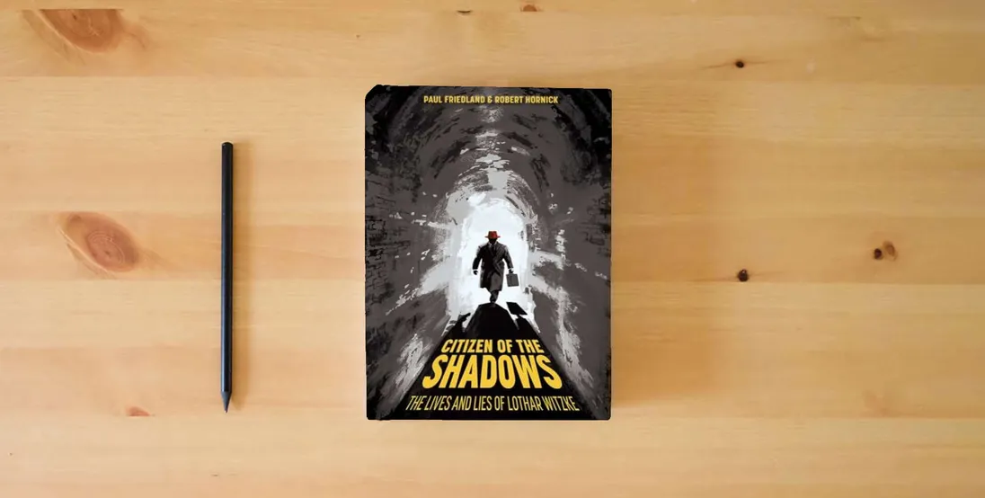 The book Citizen of the Shadows: The Lives and Lies of Lothar Witzke (Legacies of War)} is on the table