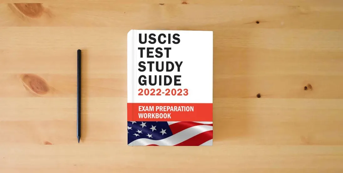 The book Us Citizenship Test Study Guide 2022: Citizenship Test Book 2022 - Naturalization Study Guide With USCIS Civics Questions And Answers - Preparing For Naturalization Test: USCIS Naturalization Test} is on the table